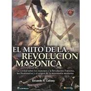 El Mito De La Revolucion Masonica/ Myths Of The Masonic Revolution