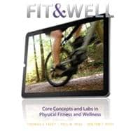 Fit & Well: Core Concepts and Labs in Physical Fitness and Wellness Loose Leaf Edition