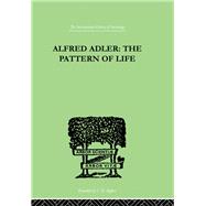 Alfred Adler: The Pattern of Life