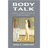Body Talk Looking and Being Looked at in Psychotherapy