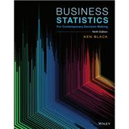 Business Statistics: For Contemporary Decision Making, Ninth Edition WileyPLUS Single-term