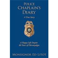 Police Chaplain's Diary : A Happy Life Despite 80 Years of Fibromyalgia