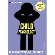 Introducing Child Psychology A Practical Guide
