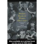 Modern Drama by Women, 1880s-1930s : An International Anthology