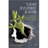 Teacher Development in Action Understanding Language Teachers' Conceptual Change