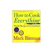 How to Cook Everything: Simple Recipes for Great Food, Special Edition with CD-ROM