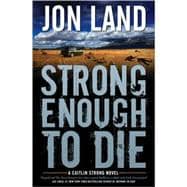Strong Enough to Die : A Caitlin Strong Novel