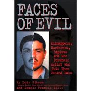 Faces of Evil Kidnappers, Murderers, Rapists and the Forensic Artist Who Puts Them Behind Bars