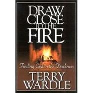 Draw Close to the Fire