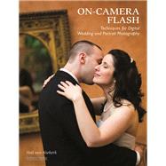 On-Camera Flash Techniques for Digital Wedding and Portrait Photography