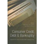 Consumer Credit, Debt and Bankruptcy Comparative and International Perspectives