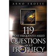 119 Most Frequently Asked Questions about Prophecy