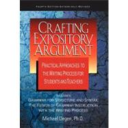 Crafting Expository Argument : Practical Approaches to the Writing Process for Students and Teachers Fourth Edition