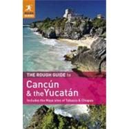 Rough Guide to Cancun and the Yucatan : Includes the Maya Sites of Tabasco and Chiapas