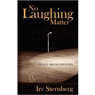 No Laughing Matter: An Izzy Brand Mystery