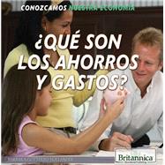 Qué son los ahorros y gastos?/ What Are Saving and Spending?