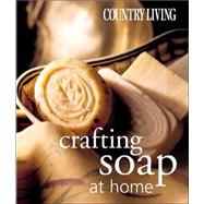 Country Living Crafting Soap at Home