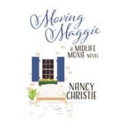 Moving Maggie A Midlife Moxie Novel