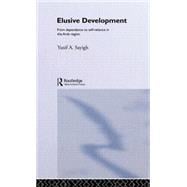 Elusive Development: From Dependence to Self-Reliance in the Arab Region