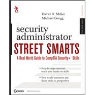 Security Administrator Street Smarts: A Real World Guide to CompTIA Security+<sup><small>TM</small></sup> Skills
