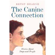 The Canine Connection; Stories about Dogs and People