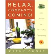 Relax, Company's Coming!; 150 Recipes for Stress-Free Entertaining