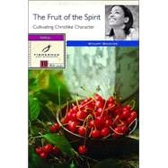 The Fruit of the Spirit Cultivating Christlike Character