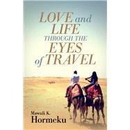 Love and Life Through The Eyes of Travel