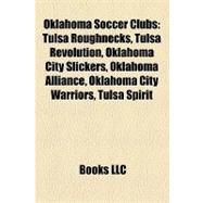 Oklahoma Soccer Clubs : Tulsa Roughnecks, Tulsa Revolution, Oklahoma City Slickers, Oklahoma Alliance, Oklahoma City Warriors, Tulsa Spirit