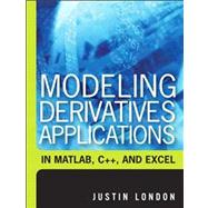 Modeling Derivatives Applications in Matlab, C++, and Excel