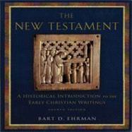 The New Testament; A Historical Introduction to the Early Christian Writings