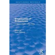Encyclopedia of Romanticism (Routledge Revivals): Culture in Britain, 1780s-1830s