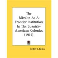 The Mission As A Frontier Institution In The Spanish-American Colonies