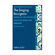The Singing Bourgeois: Songs of the Victorian Drawing Room and Parlour