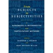 From Subjects to Subjectivities : A Handbook of Interpretive and Participatory Methods