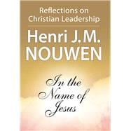 In the Name of Jesus : Reflections on Christian Leadership
