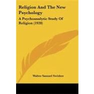 Religion and the New Psychology : A Psychoanalytic Study of Religion (1920)