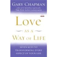 Love as a Way of Life Seven Keys to Transforming Every Aspect of Your Life