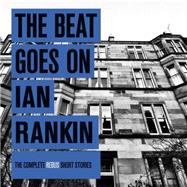 The Beat Goes On: the Complete Rebus Stories