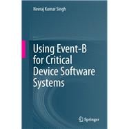 Using Event-b for Critical Device Software Systems