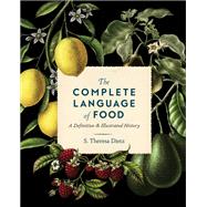 The Complete Language of Food A Definitive and Illustrated History