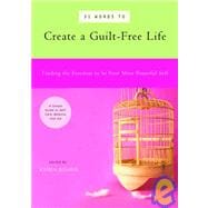 31 Words to Create a Guilt-Free Life Finding the Freedom to be Your Most Powerful Self ? A Simple Guide to Self-Care, Balance, and Joy