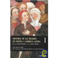 Historia De Las Mujeres En Espana Y America Latina / History of the Women From Spain and Latin America: De La Prehistoria a La Edad Media / From Prehistory to the Middle Ages