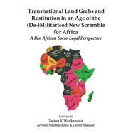 Transnational Land Grabs and Restitution in an Age of the (De-)Militarised New Scramble for Africa