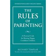 Rules of Parenting : A Personal Code for Raising Happy Confident Children