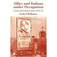 Allies and Italians under Occupation Sicily and Southern Italy 1943-45