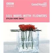 101 Ways with Flowers Stylish Home Ideas