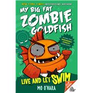 Live and Let Swim: My Big Fat Zombie Goldfish