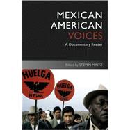 Mexican American Voices A Documentary Reader