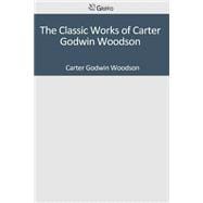 The Classic Works of Carter Godwin Woodson